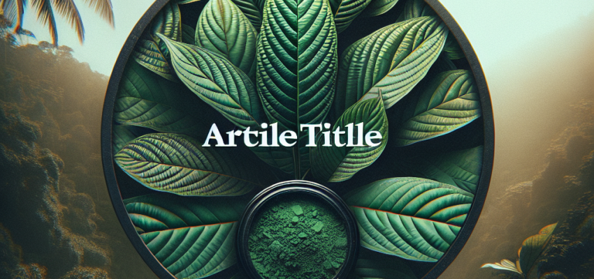 Kratom Capsules And Powder Refinement